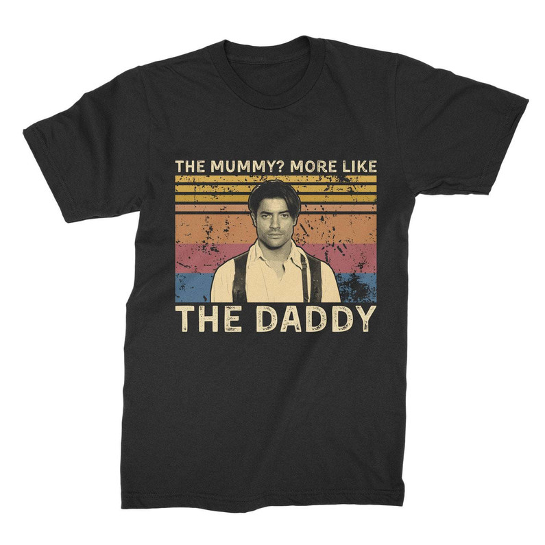 Retro The Mummy More Like The Daddy Shirt, Daddy Inspired Unisex Hoodie Crewneck