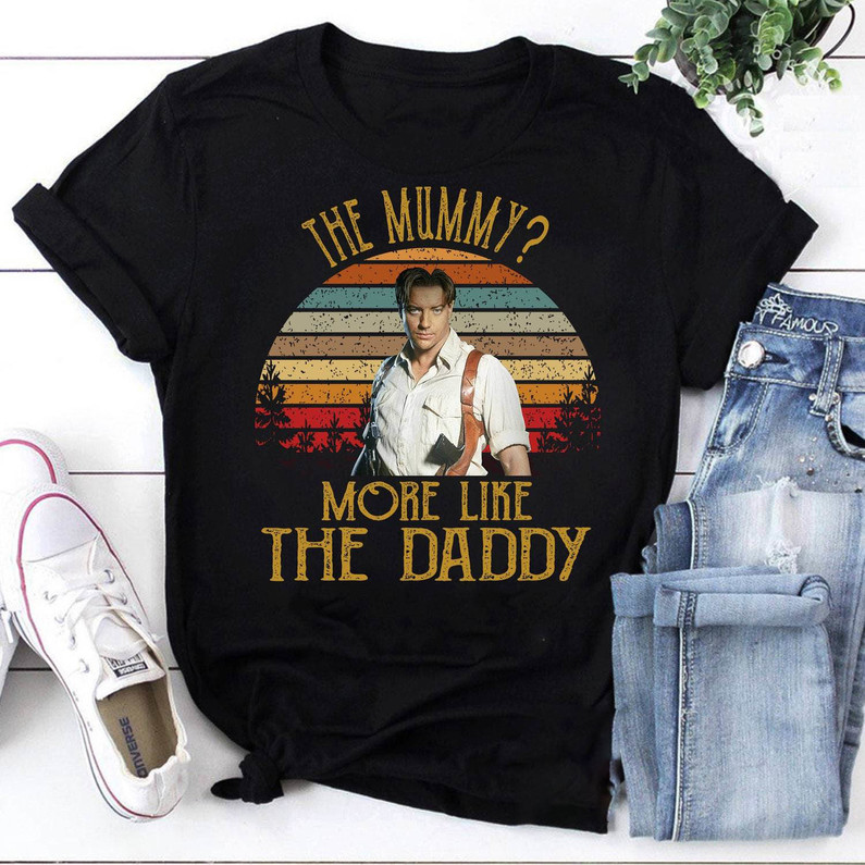 Trendy The Mummy More Like The Daddy Shirt, The Mummy Lover Hoodie Sweater