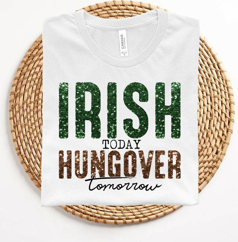 Cute Irish Today Hungover Tomorrow Shirt, St Patrick's Day T Shirt Unisex Hoodie