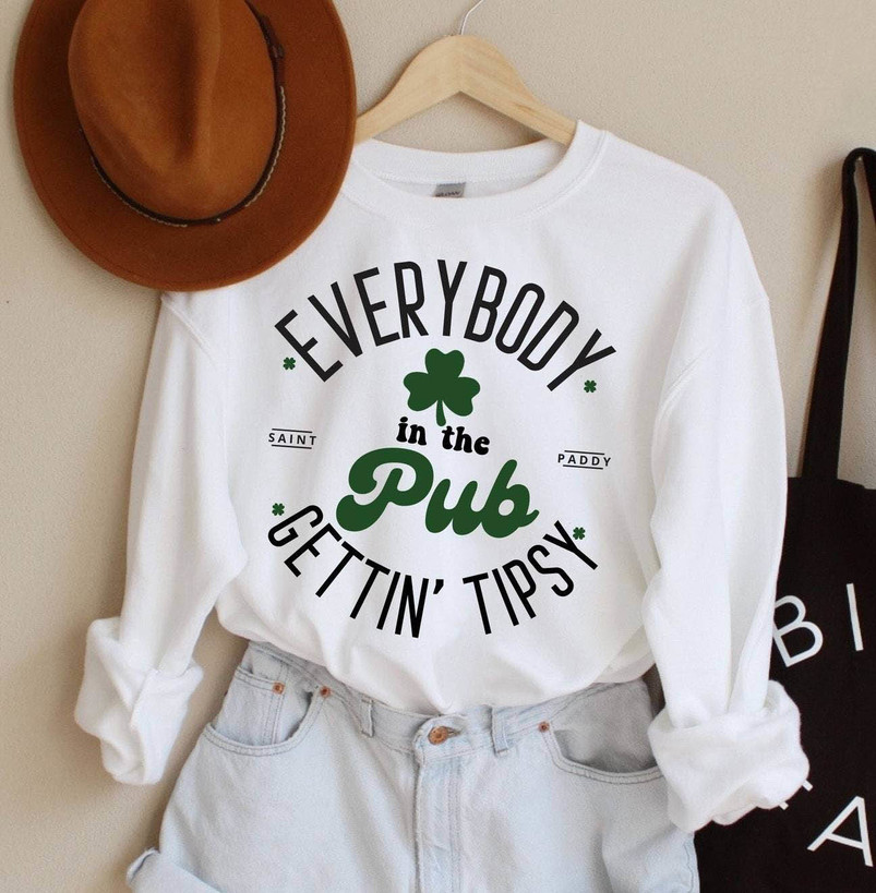 Limited Everybody In The Pub Getting Tipsy Shirt, Cute St Patrick Sweater Crewneck