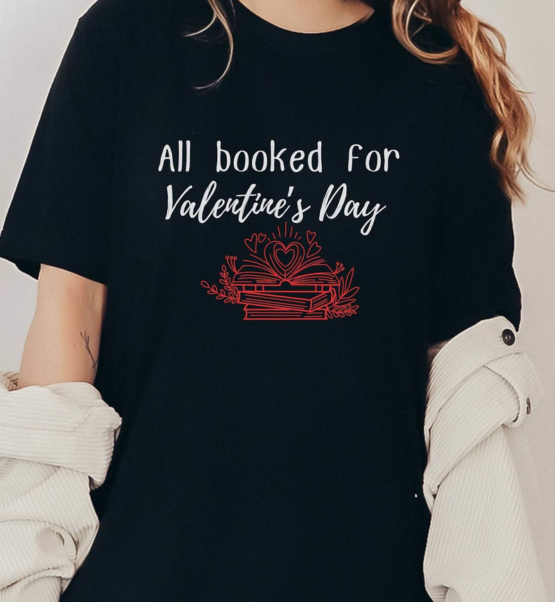 Awesome Valentines Day Book T Shirt, Unique All Booked For Valentines Shirt Sweater