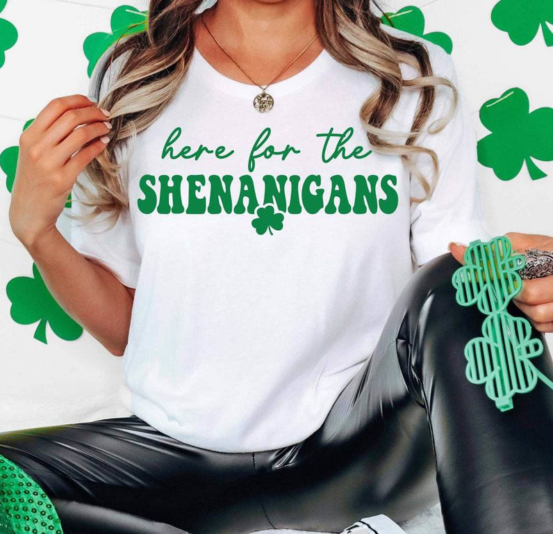 Here For Shenanigans Limited Shirt, Creative Patricks Day Tee Tops Short Sleeve