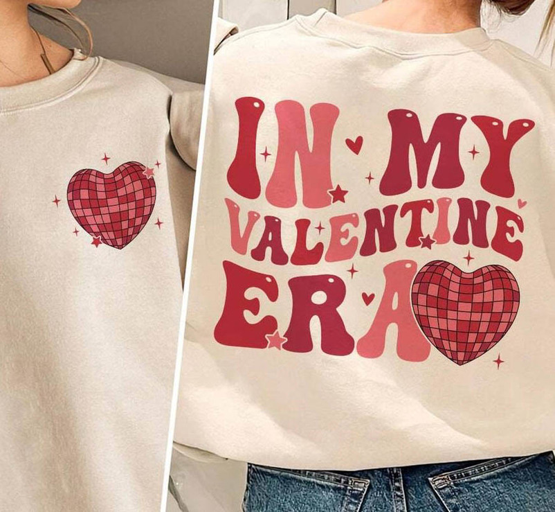 Cool Design In My Self Love Era Shirt, Awesome Valentine Sweatshirt Long Sleeve