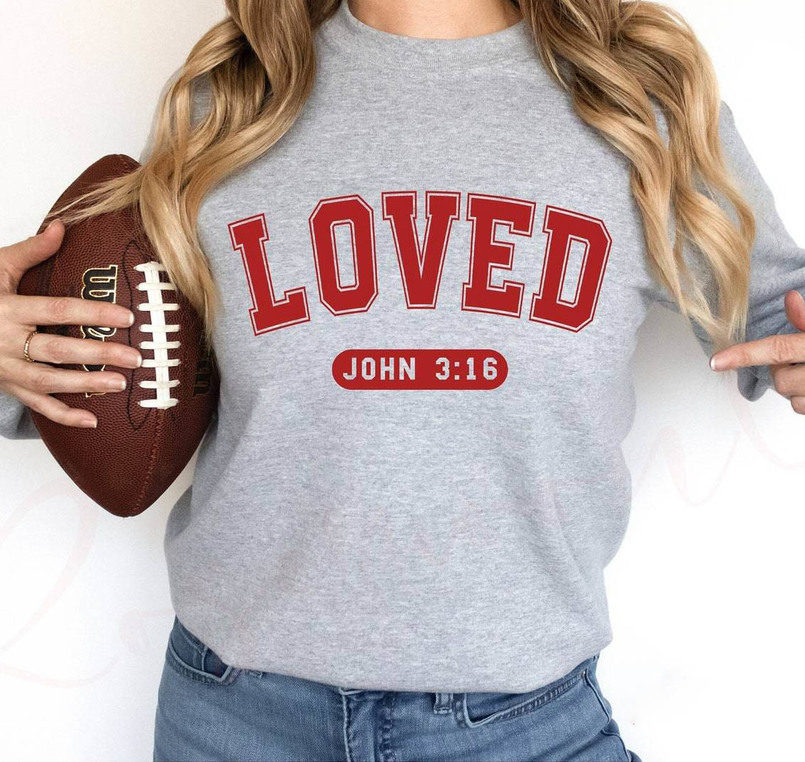Vintage Loved John 3 16 Shirt, Creative Valentines Unisex T Shirt Sweater