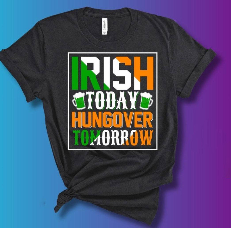 New Rare Irish Today Hungover Tomorrow Shirt, Drinking Crewneck Tee Tops
