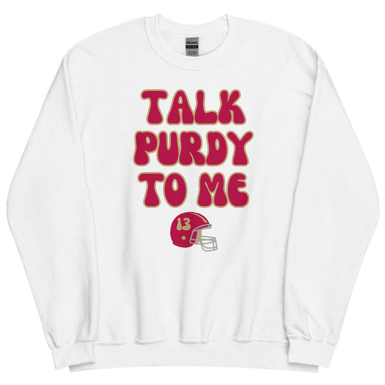 Trendy Purdy San Francisco Unisex T Shirt , Talk Purdy To Me Sweatshirt Short Sleeve