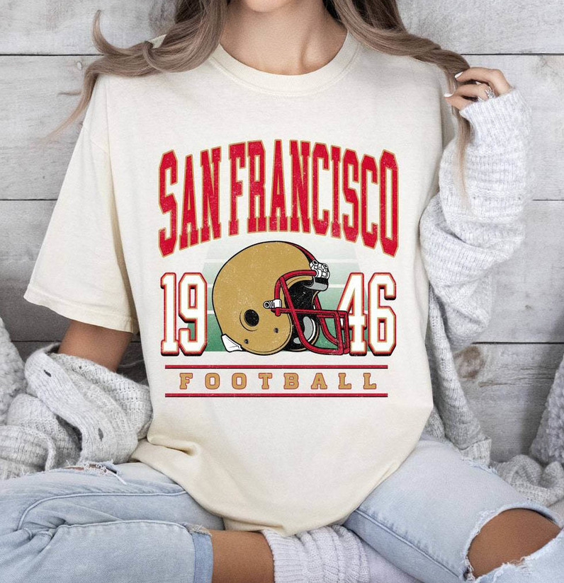 Comfort San Francisco Football Sweatshirt, Funny 49ers Football Short Sleeve Crewneck
