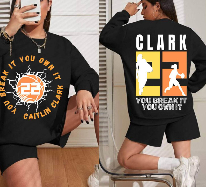 Clark You Break It You Own It Shrit, Trendy Basketball Tee Tops Hoodie