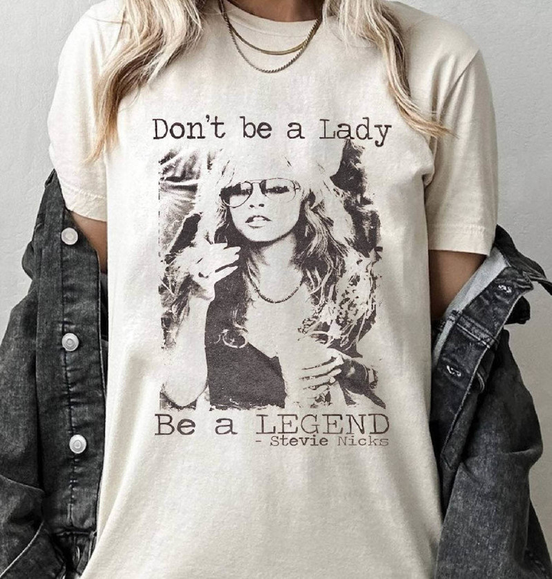 Stevie Nicks Shirt, Don't Be A Lady Be A Legend Stevie Nicks Sweater T-Shirt