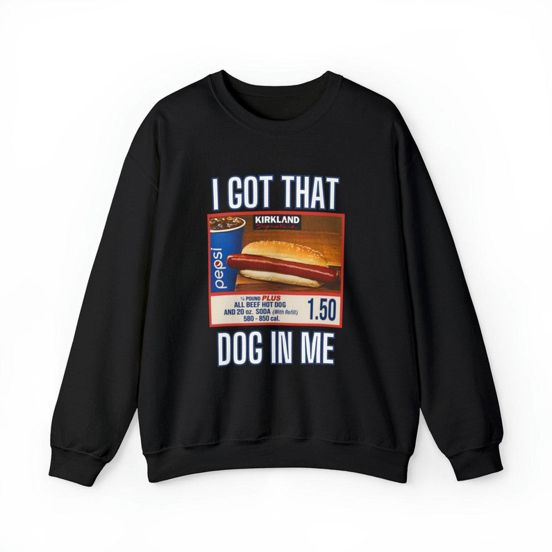 I Got That Dog In Me Inspired Shirt, Costco Hot Dog And Soda T Shirt Hoodie