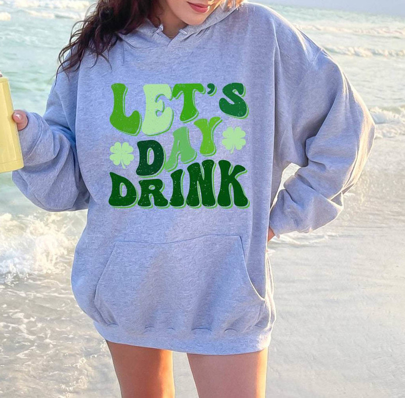 Lets Day Drink Shirt, Drinking St Patrick's Day Long Sleeve Hoodie