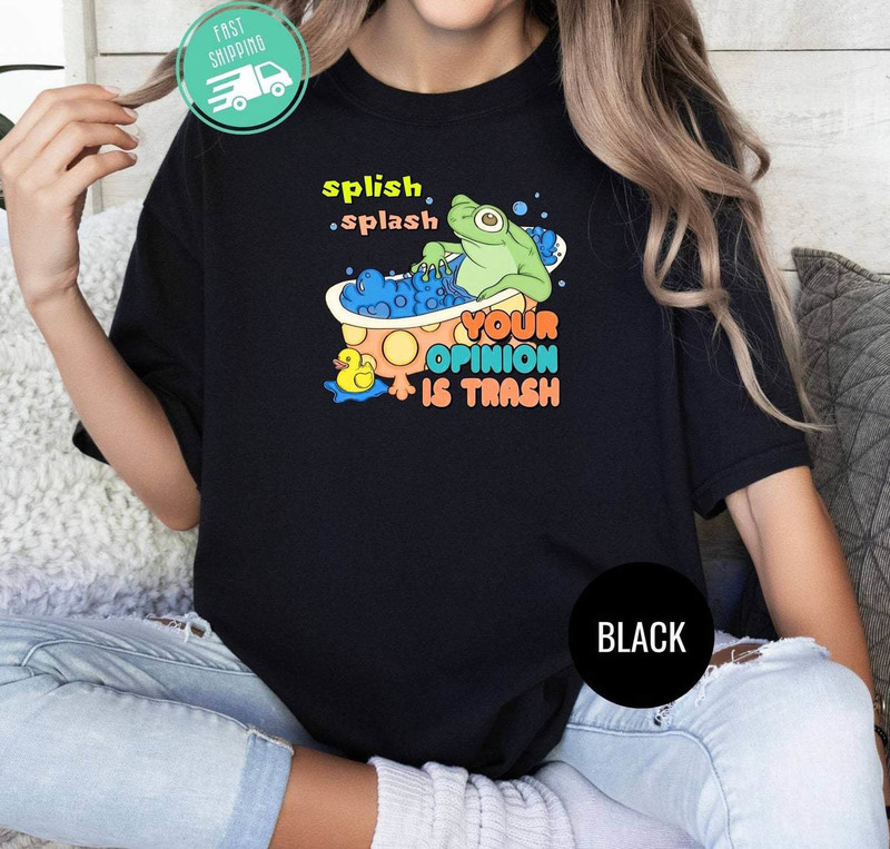 Splish Splash Your Opinion Is Trash Shirt, Retro Style Tee Tops