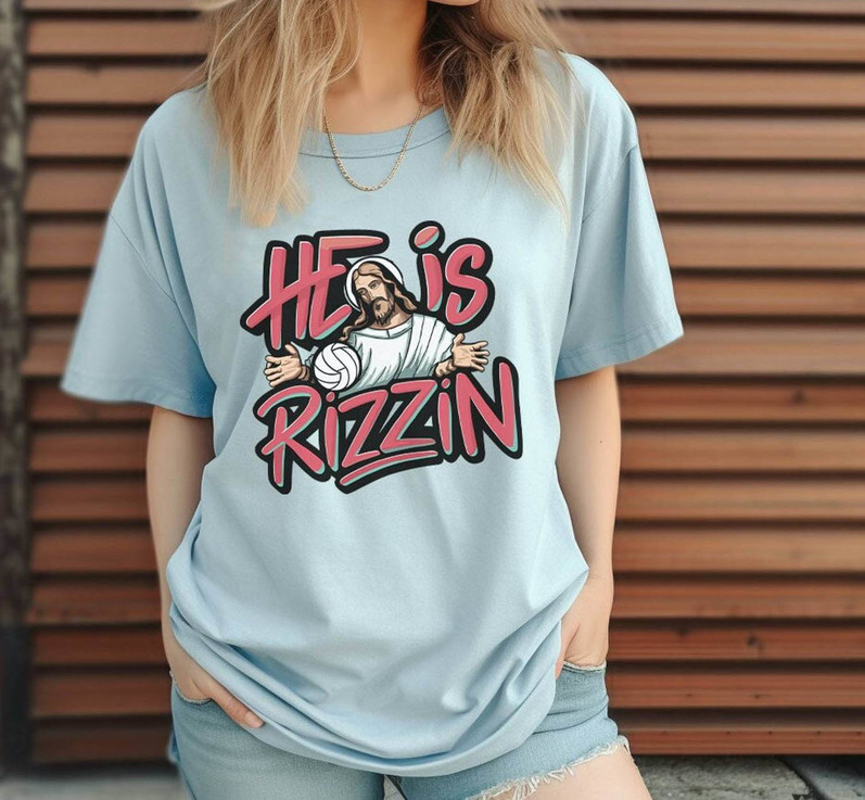 He Is Rizzin Apparel, Comfort Jesus Playing Volleyball Funny Hoodies T-Shirt