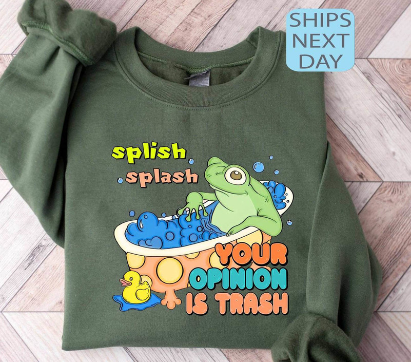 Splish Splash Your Opinion Is Trash Sweatshirt, Vintage Design T-Shirt