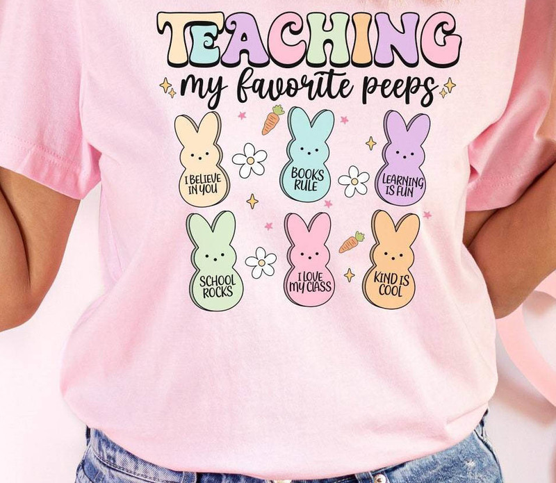 Teaching My Favorite Peeps Shirt, Easter Gift Hoodie Tank Top