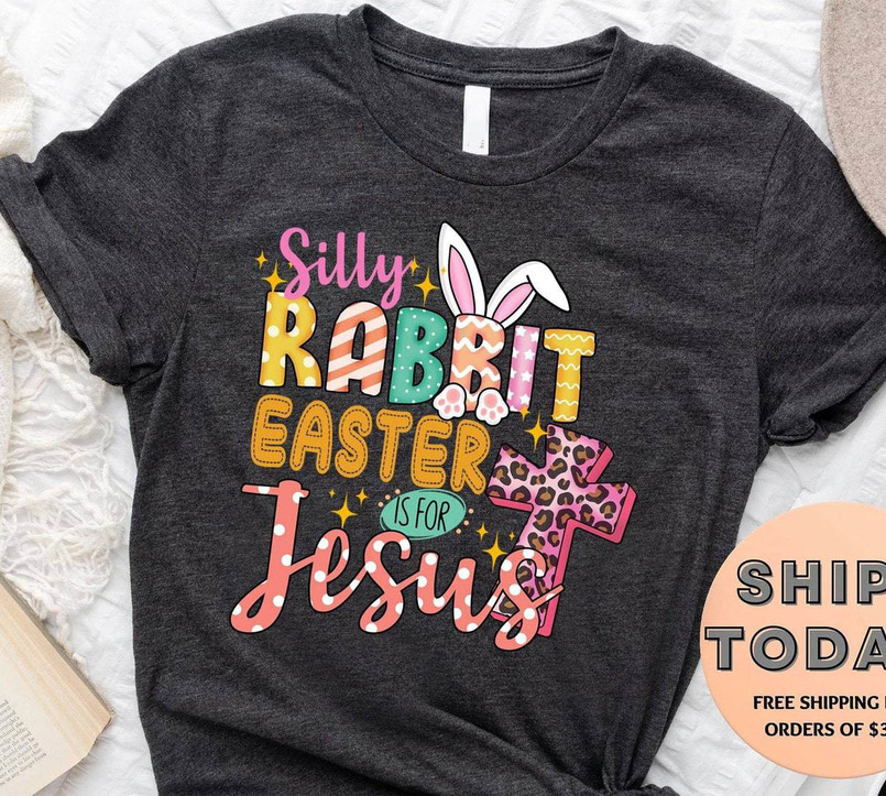 Silly Rabbit Easter If For Jesus Shirt, Easter Day Sweater Long Sleeve