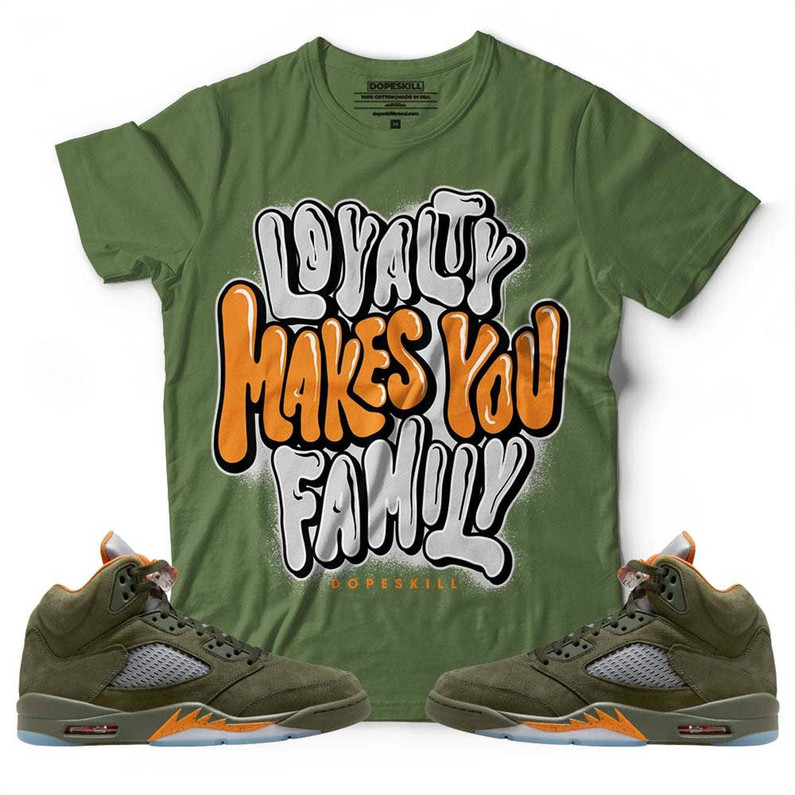 Loyaty Makes You Family Shirt, Unisex Jordan 5 Olive Hoodie Sweater