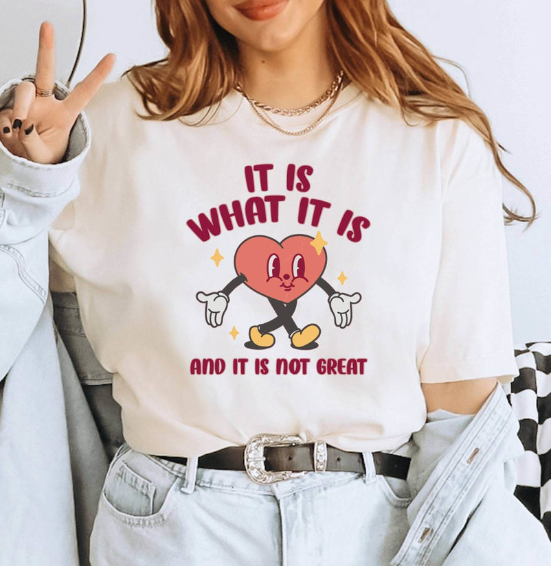 Vintage It Is What It Is And It Is Not Great Shirt, Mental Health Crewneck Sweatshirt