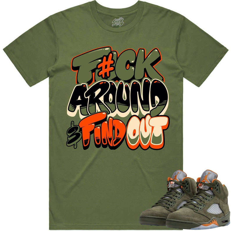 Retro 5 Olive Shirt, F*ck Around Find Out Hoodie Tee Tops