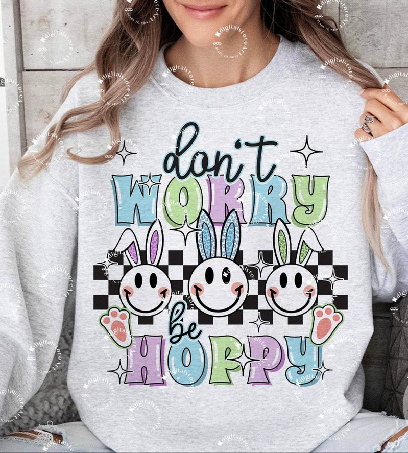 Limited Happy Easter Day Shirt, Don't Worry Be Hoppy Crewneck Sweatshirt Tee Tops