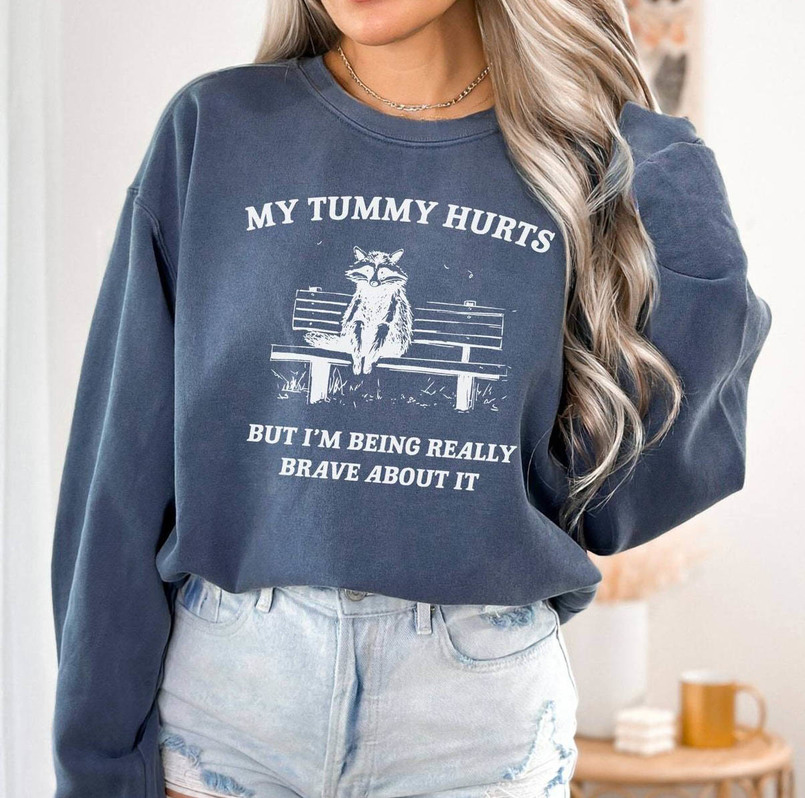 Limited My Tummy Hurts But I'm Being Really Brave About It Sweatshirt, Comfort Tee Tops Hoodie