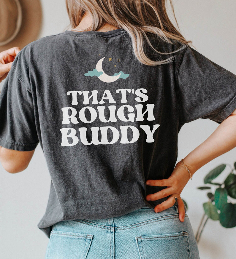 That's Rough Buddy Shirt, Funny Quote Moon Crewneck Sweatshirt Long Sleeve
