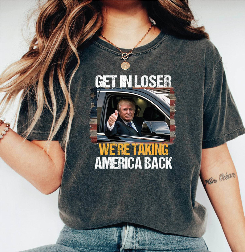 Trump Get In Loser Shirt, Trump 2024 Mugshot Tee Tops Hoodie