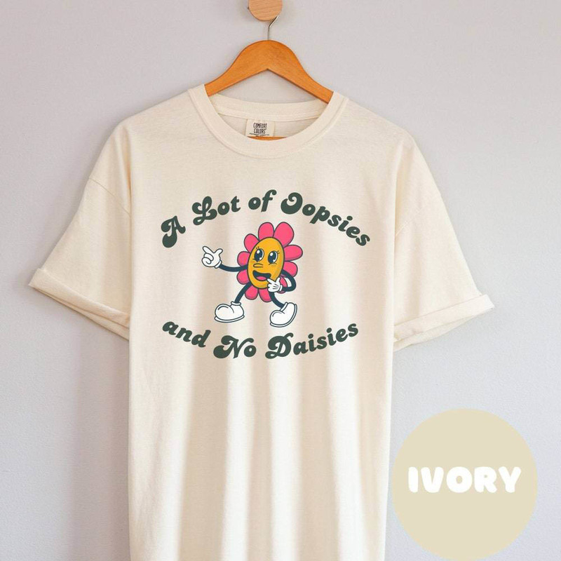 All Oopsies No Daisies Shirt, Nostalgia Cartoon Vintage Hoodie T-Shirt