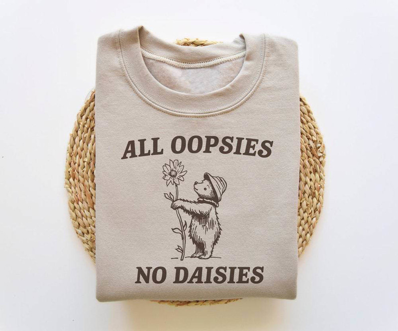 All Oopsies No Daisies Shirt, Funny Raccoon Sweater T-Shirt