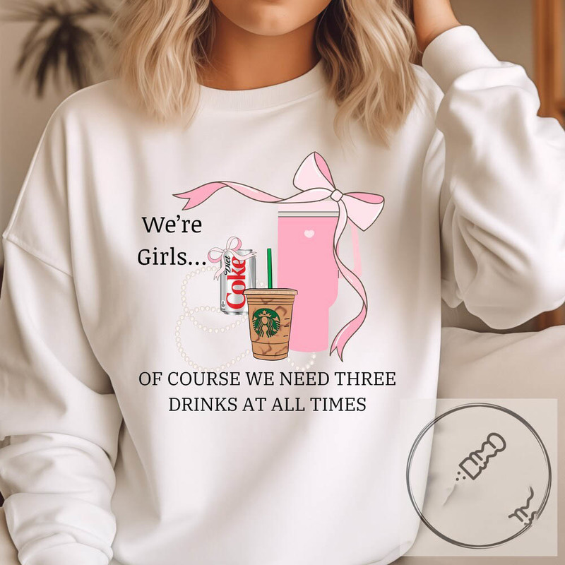 We're Girls Of Course Shirt, Drinks And Bows Coquette Crewneck Sweatshirt Tee Tops
