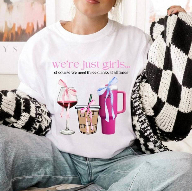 We're Girls Of Course Shirt, Drink Trio Red Sweater T-Shirt