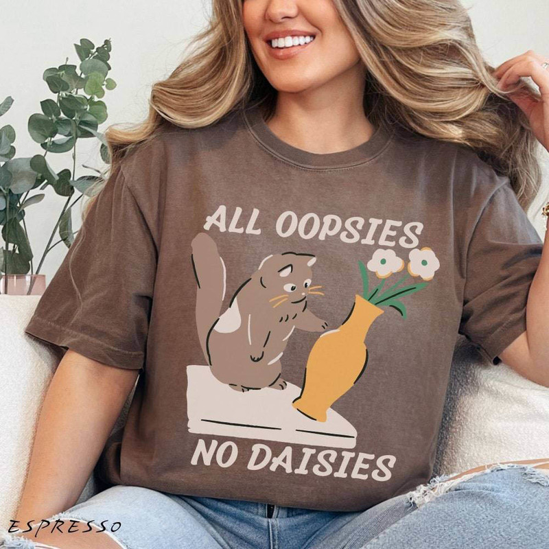 All Oopsies No Daisies Shirt, Comfort Depression Meme Long Sleeve Tee Tops