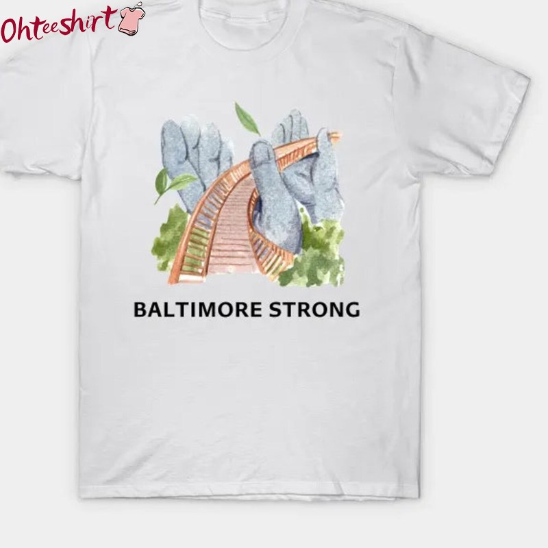 Baltimore Bridge Strong Shirt, Baltimore Strong Vintage Long Sleeve Hoodie