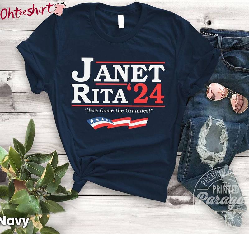 Janet Rita 24 Shirt, Grannies For President Crewneck Sweatshirt Tee Tops