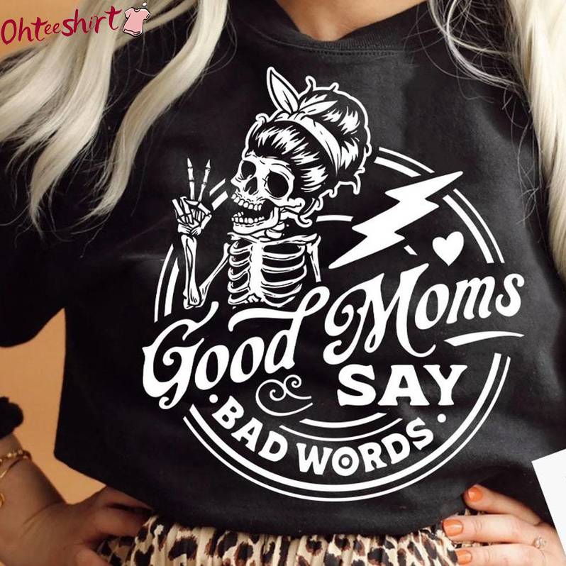 Vintage Good Moms Say Bad Words Shirt, Skeleton Mom Unisex Hoodie Sweater