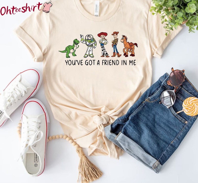 You've Got A Friend In Me Shirt, Toy Story Trendy Sweater T-Shirt