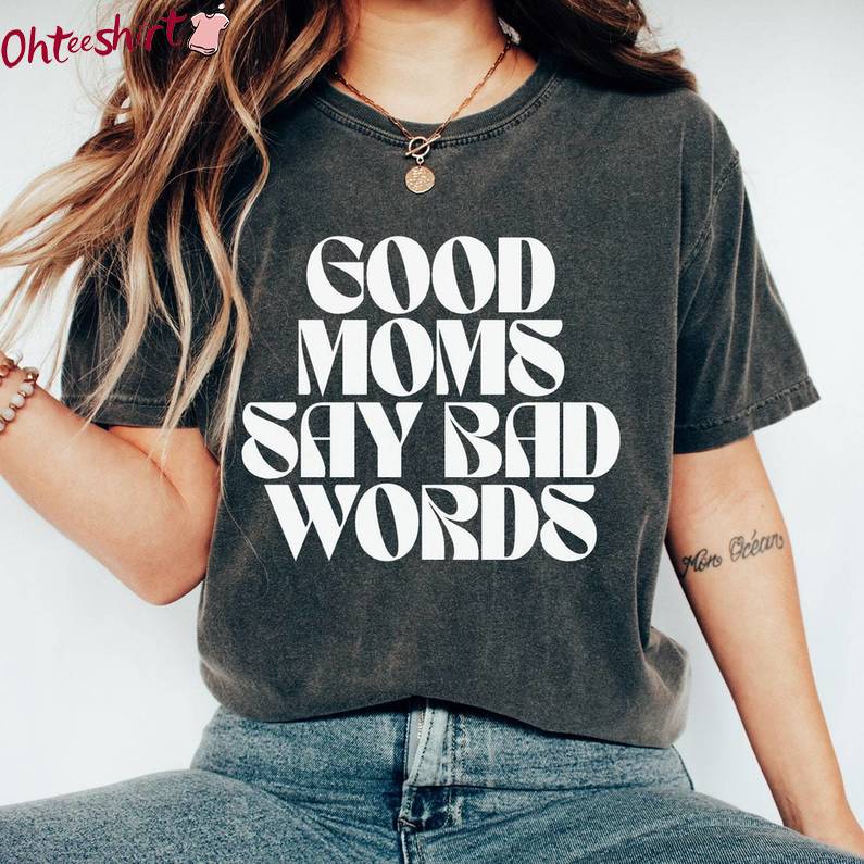 Good Moms Say Bad Words Vintage Shirt, Large Braille Crewneck Sweatshirt Long Sleeve