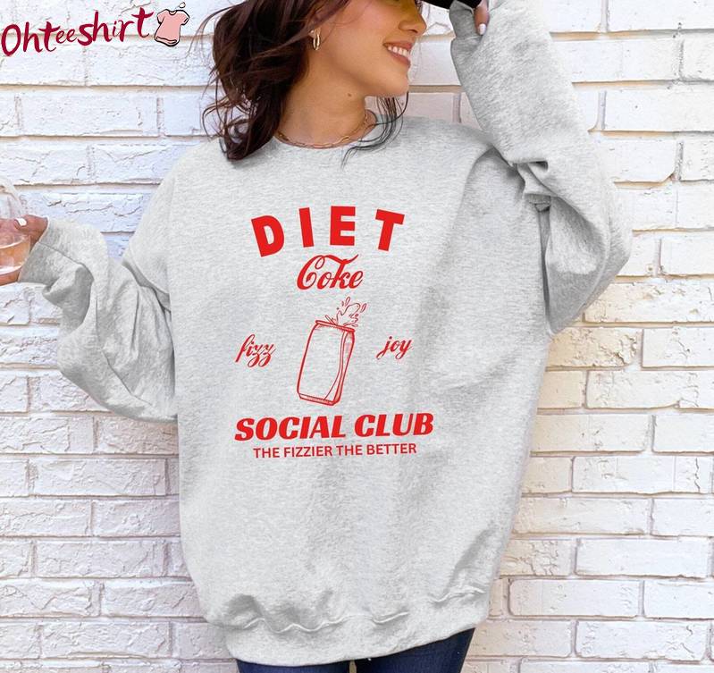 Funny Diet Coke Lover Shirt, Social Club The Fizzier The Better Tee Tops T-Shirt