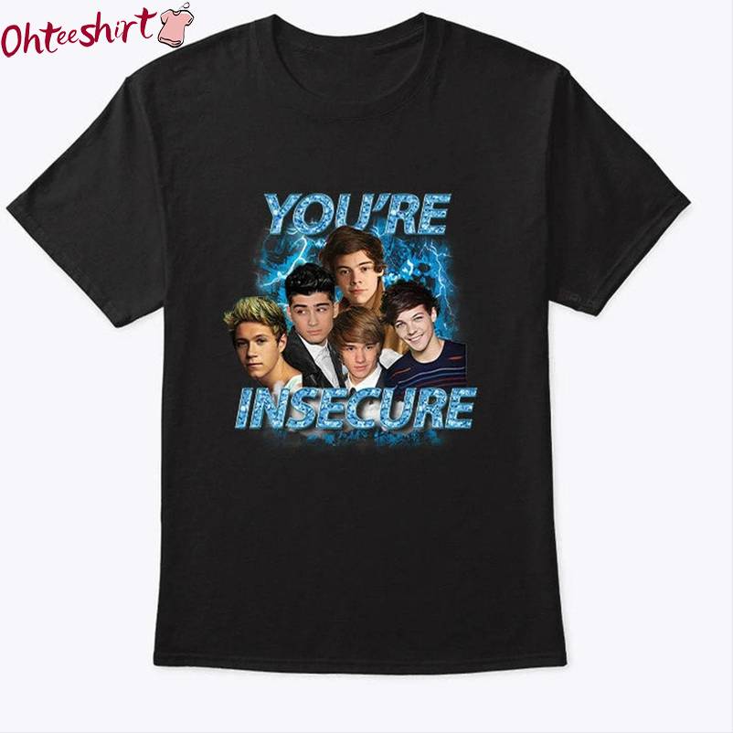 One Direction You Re Insecure Shirt, Concert Tour Crewneck Sweatshirt Short Sleeve