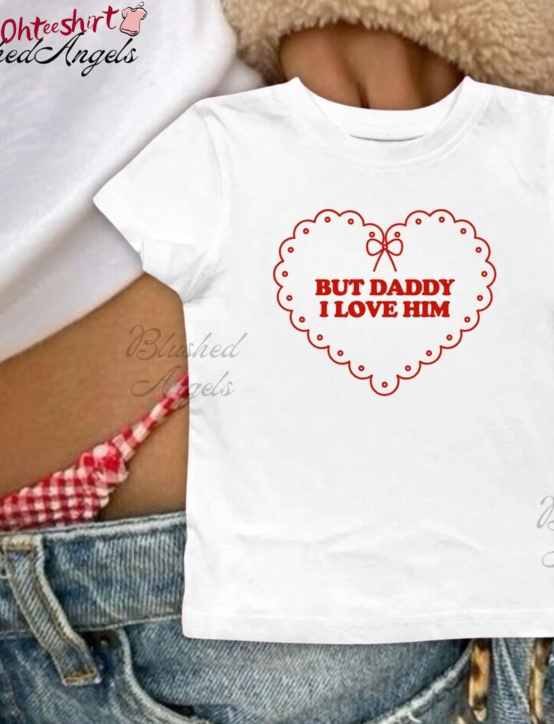 But Daddy I Love Him Trendy Shirt, Coquette Eras Tour Long Sleeve Sweater