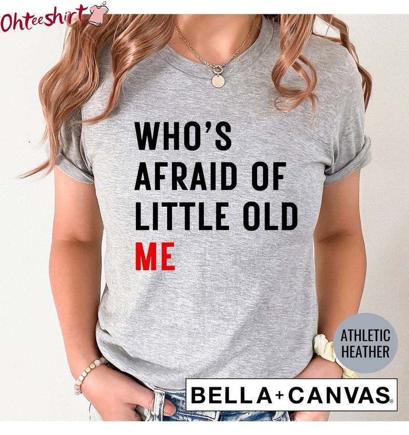 Who's Afraid Of Little Old Me Shirt, Eras Tour Trendy Short Sleeve Sweater