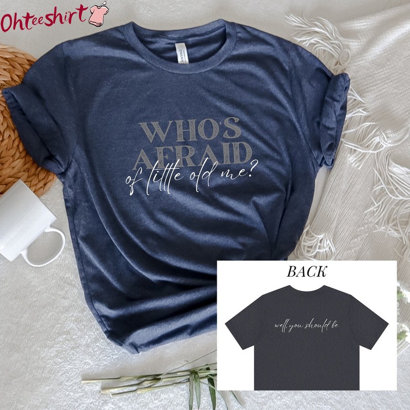 Who's Afraid Of Little Old Me Shirt, Taylor Swift Short Sleeve Sweater