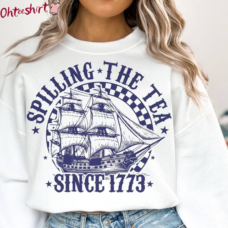 New Rare Spilling Tea Since 1773 Shirt, Groovy 4th Of July Unisex Hoodie Crewneck