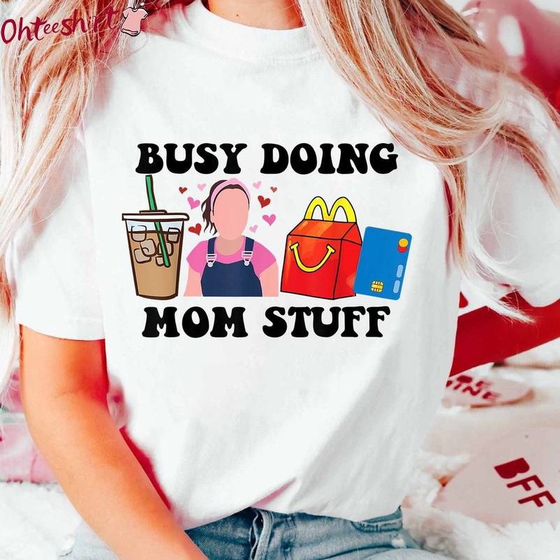 Groovy Busy Doing Mom Stuff Shirt, Funny Mom Life Unisex T Shirt Unisex Hoodie