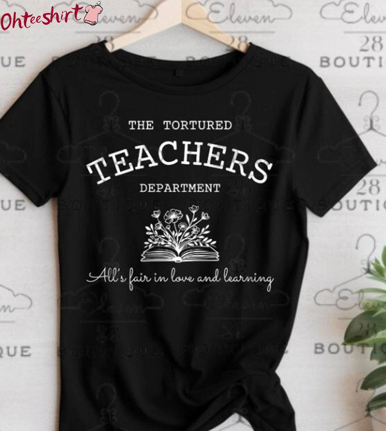 Tortured Teachers Department Shirt, Unique Unisex Hoodie Sweater Gift For Teacher