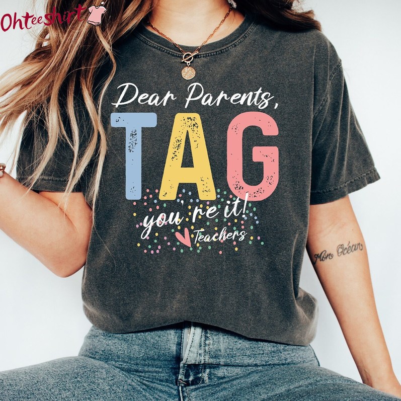 Retro Teacher Summer Sweatshirt , Dear Parents Tag You're It Love Teachers Shirt Tee Tops