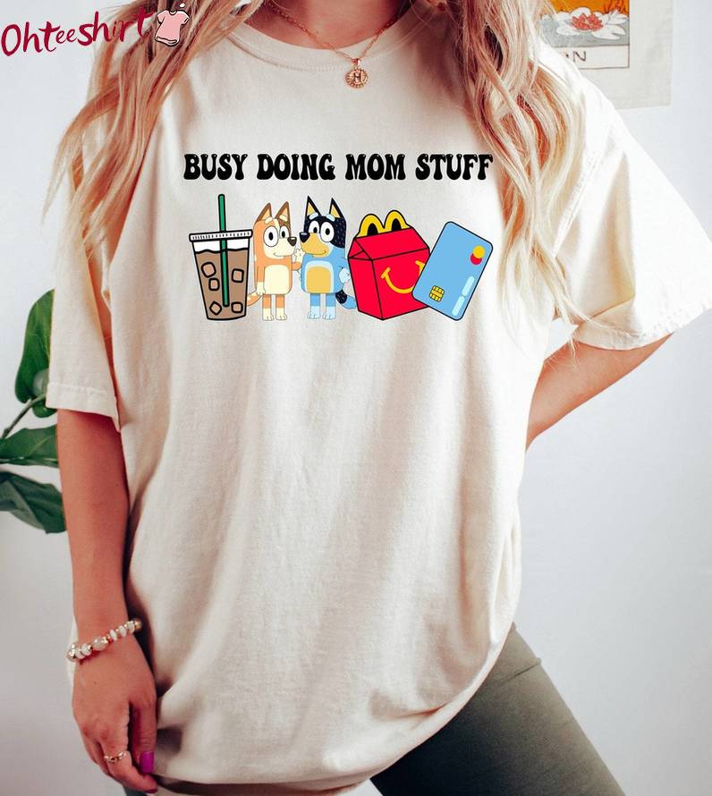 Busy Doing Mom Stuff Awesome Shirt, Funny Dog Tee Tops Sweater