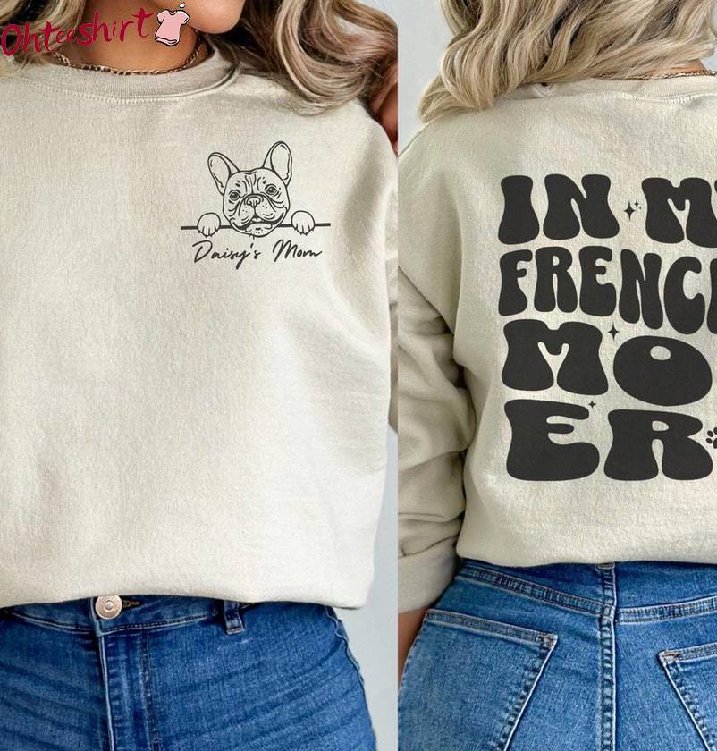 In My Frenchie Mom Era Sweatshirt , Modern Frenchie Mom Shirt Unisex Hoodie