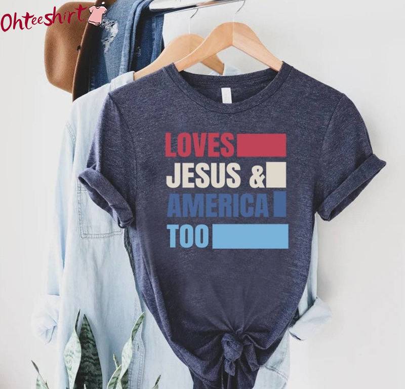 Must Have Loves Jesus And America Too Shirt, Memorial Day Crewneck Sweater