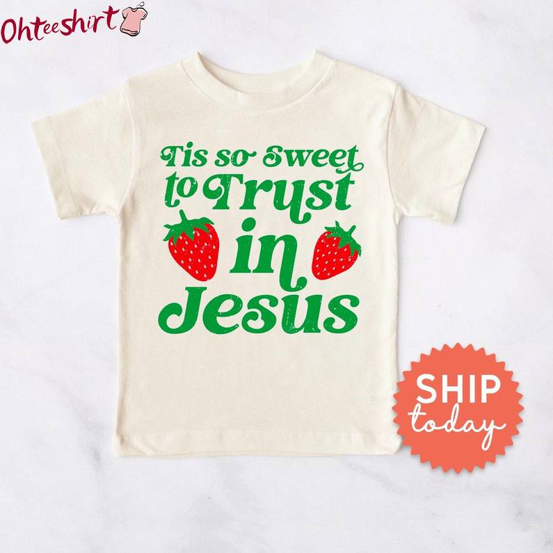 Religious Apparel Christian Toddler Sweatshirt , Tis So Sweet To Trust In Jesus Shirt Hoodie